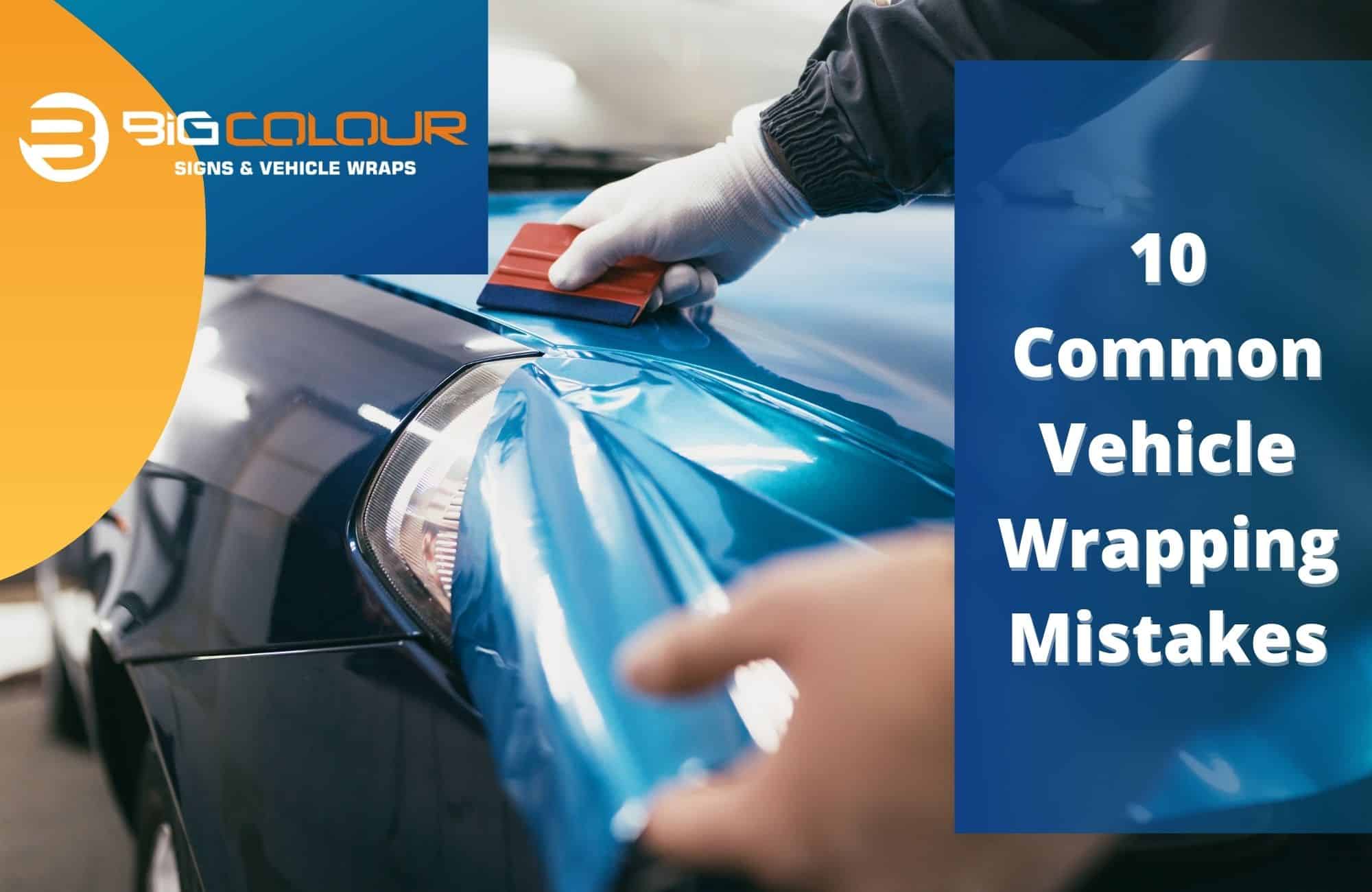 10 Common Vehicle Wrapping Mistakes