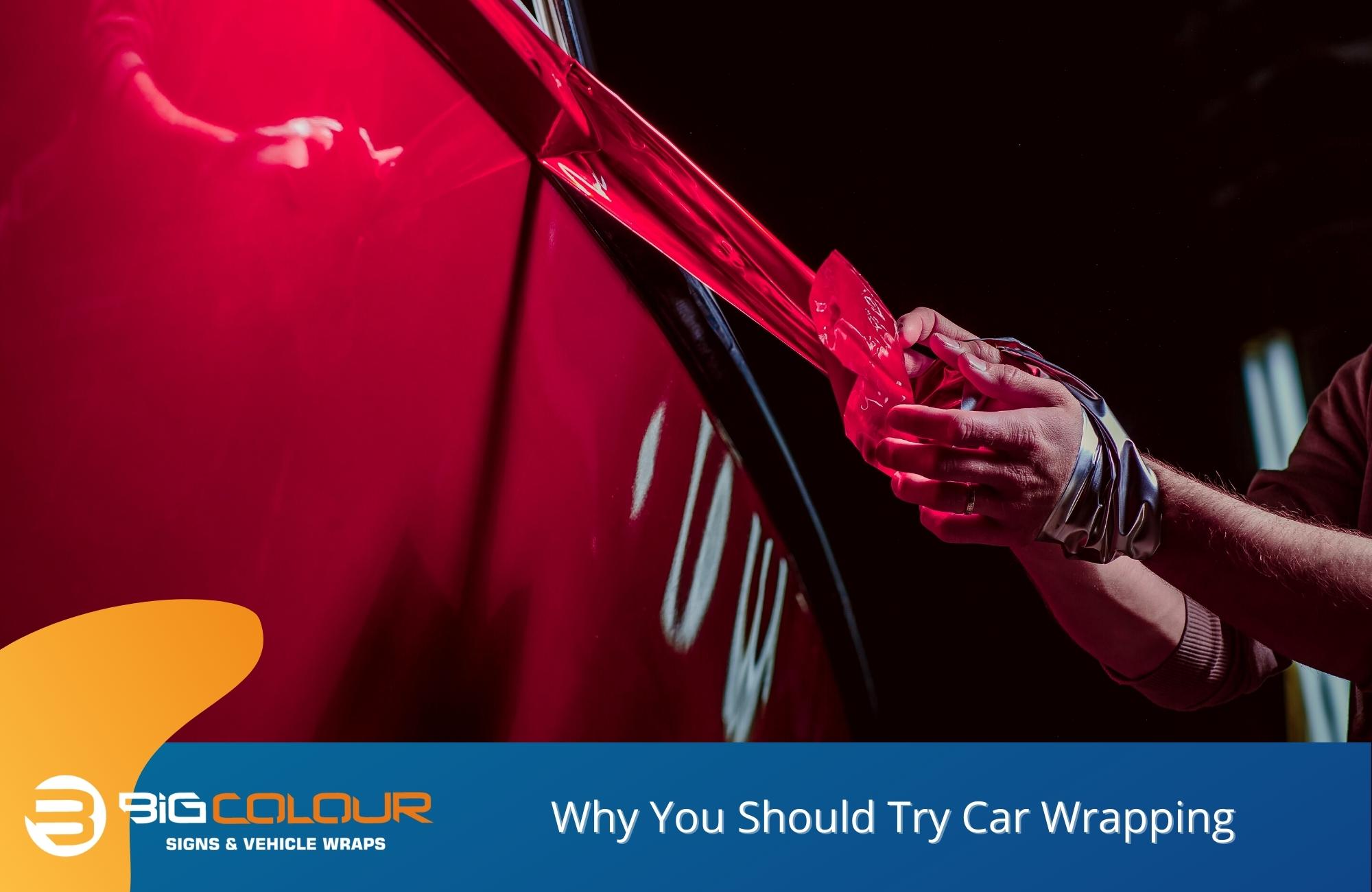 Why You Should Try Car Wrapping
